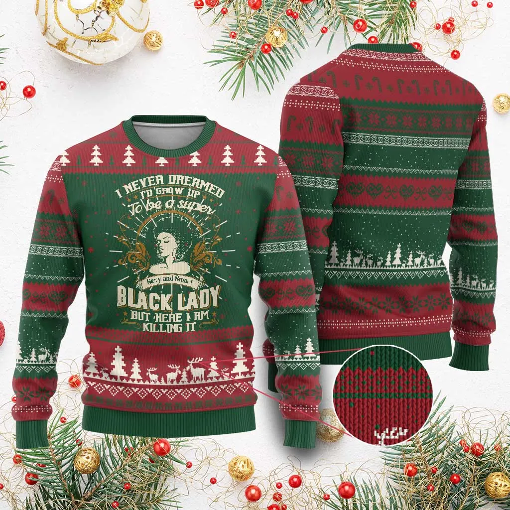 Black Women Pride Ugly Christmas Sweater I Never Dreamed I'd Grow Up To Be A Super Sexy And Smart Black Lady TS09