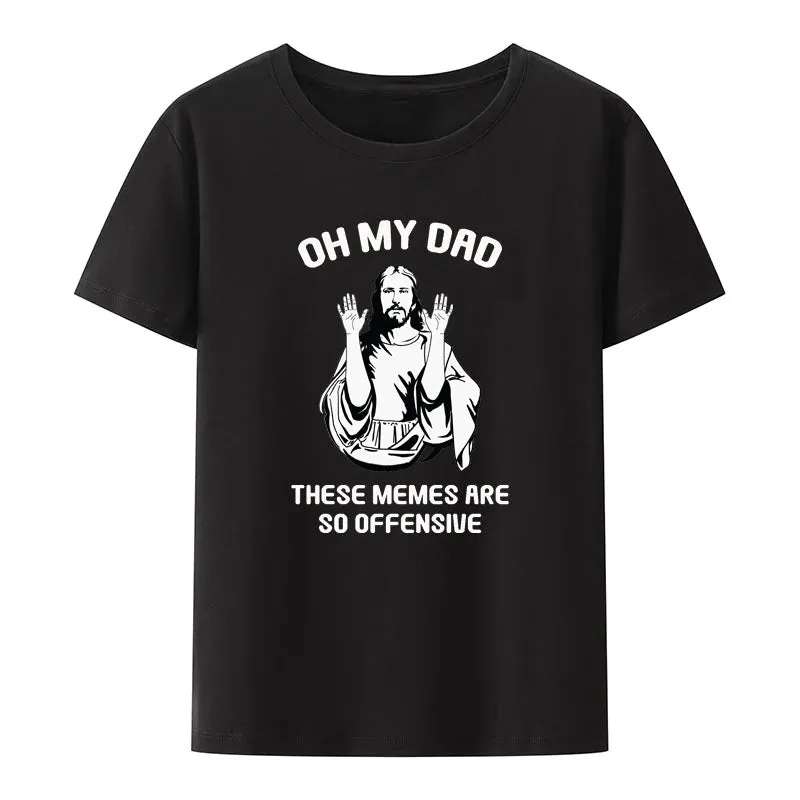 Christianartbag Funny T-Shirt, Jesus Christ Meme Oh My Dad These Memes Are So Offensive Modal T Shirt Funny Cool Hipster Streetwear Comfortable Casual Tops