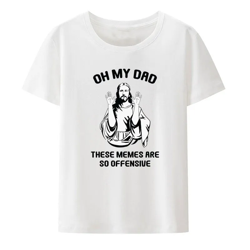 Christianartbag Funny T-Shirt, Jesus Christ Meme Oh My Dad These Memes Are So Offensive Modal T Shirt Funny Cool Hipster Streetwear Comfortable Casual Tops