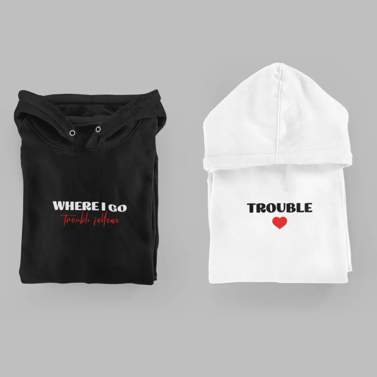 Embroidered Matching Unisex Hoodies - Where I Go Trouble Follows / I'm Trouble