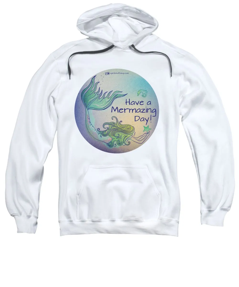 Have A Mermaizing Day - Sweatshirt
