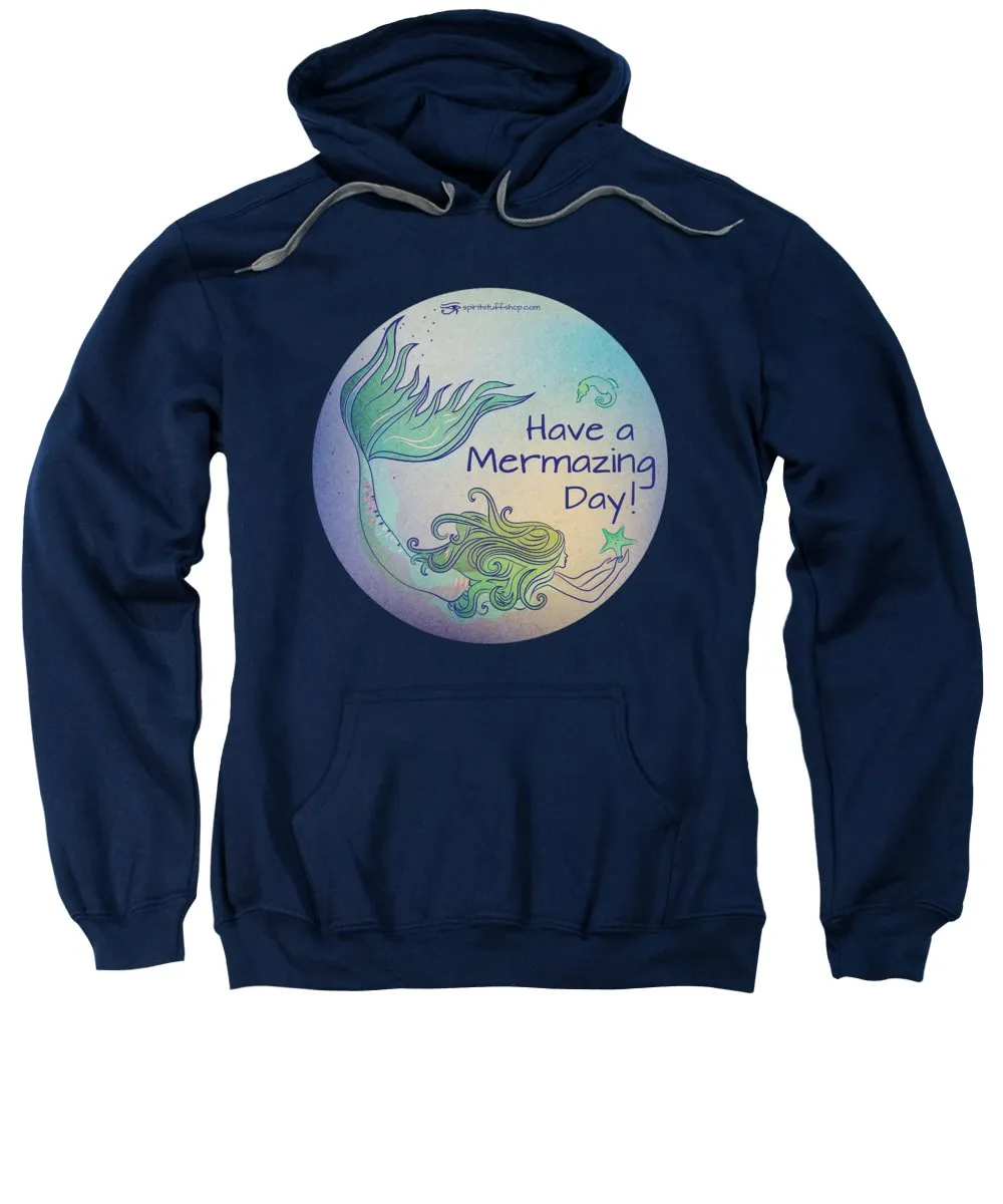 Have A Mermaizing Day - Sweatshirt