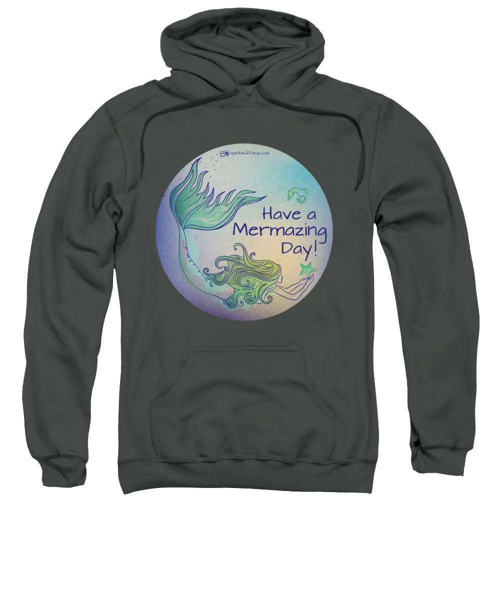 Have A Mermaizing Day - Sweatshirt
