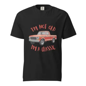 I am not old, Classic - Pick up Truck Men's garment-dyed heavyweight t-shirt (sizes up to 4x)
