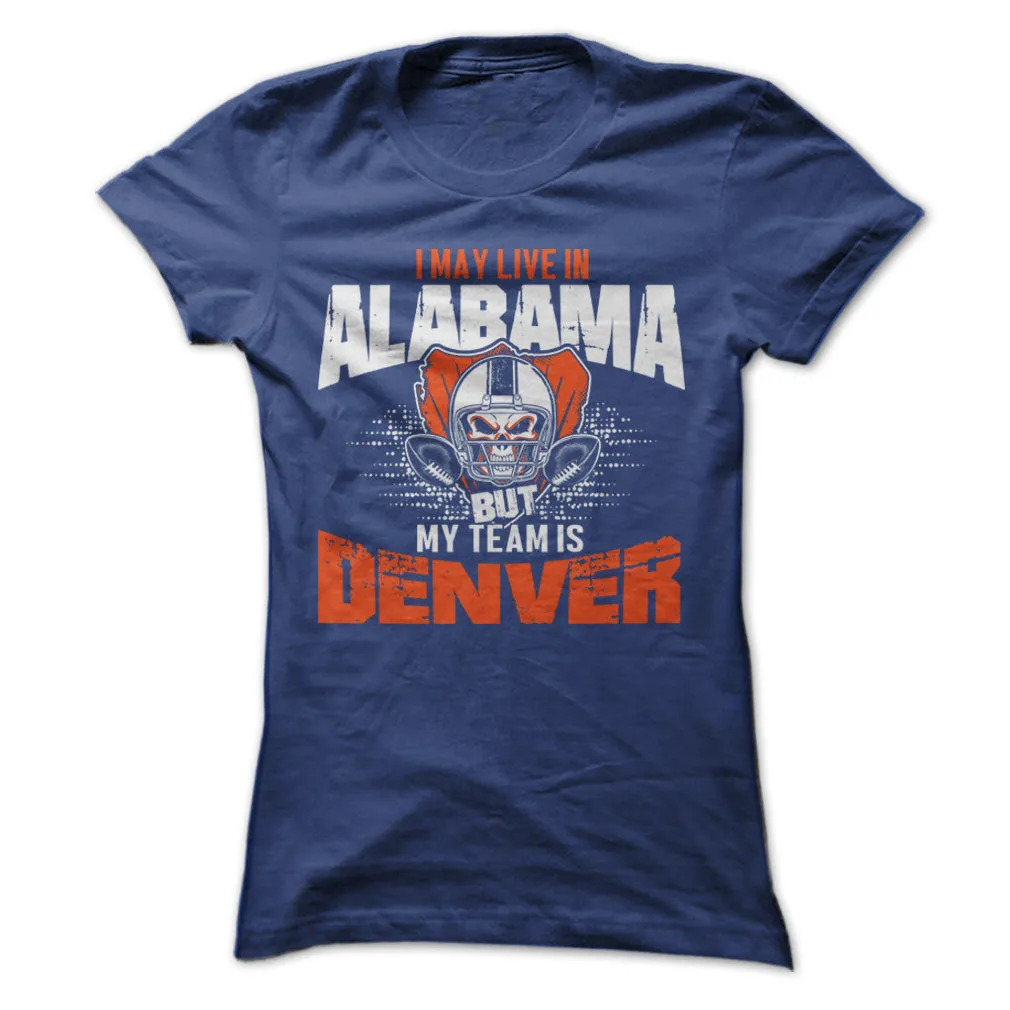 I May Live in Alabama but My Team is Denver