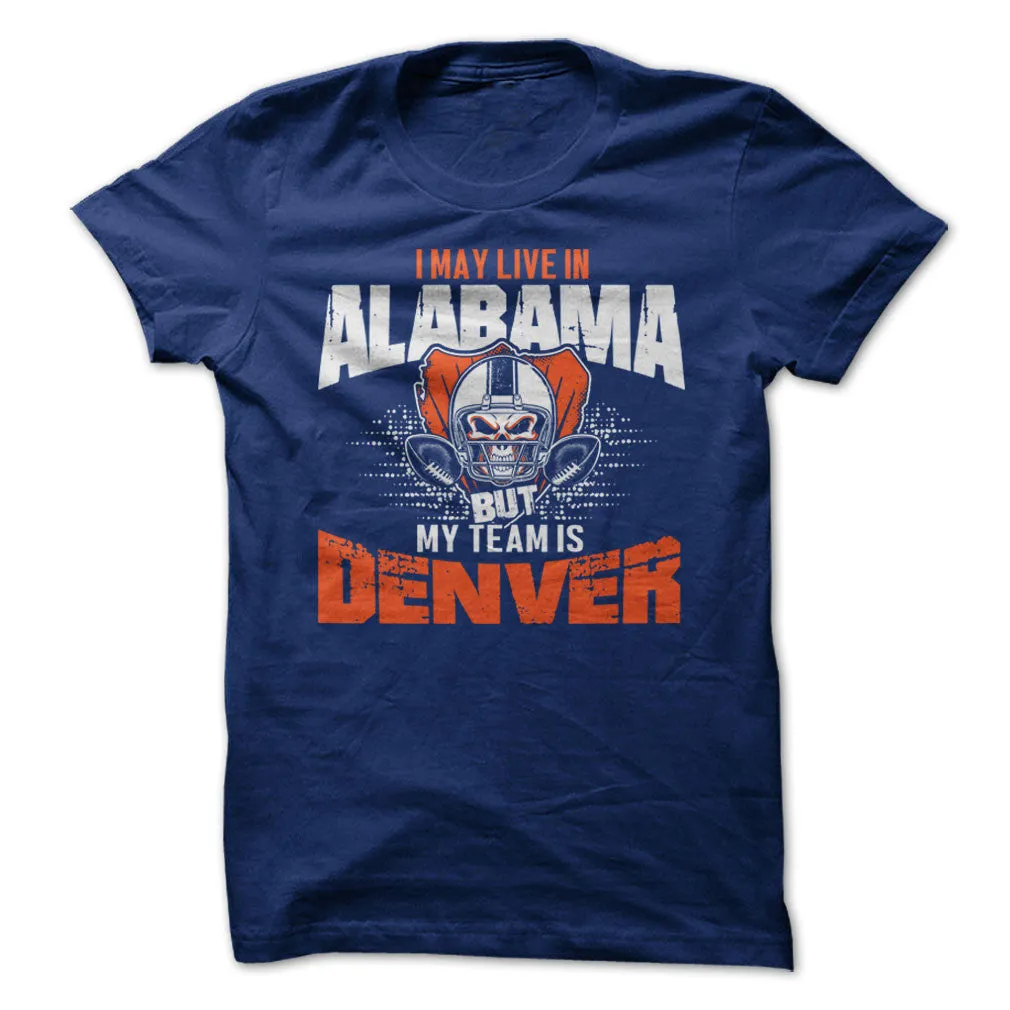 I May Live in Alabama but My Team is Denver