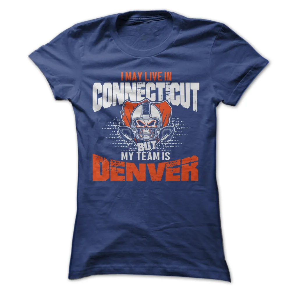 I May Live in Connecticut but My Team is Denver