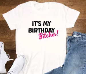 It's My Birthday B!tches, White Unisex Short Sleeve T-shirt