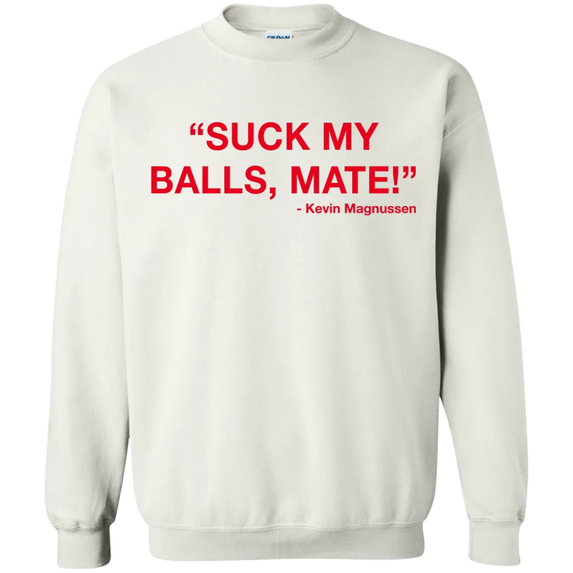 Kevin Magnussen - Suck my balls mate T-Shirts