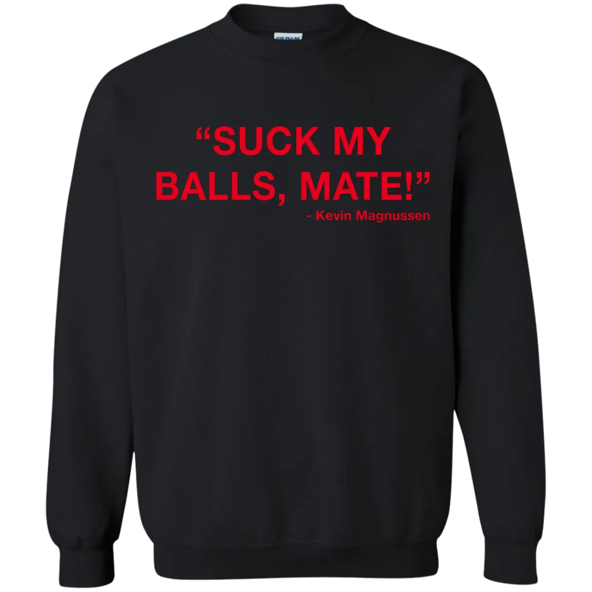 Kevin Magnussen - Suck my balls mate T-Shirts
