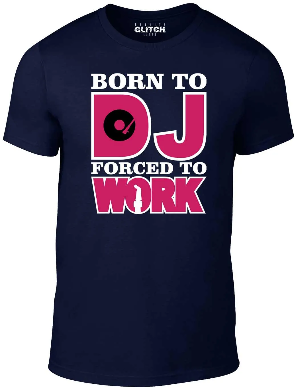 Men's Born to DJ Forced to Work T-Shirt