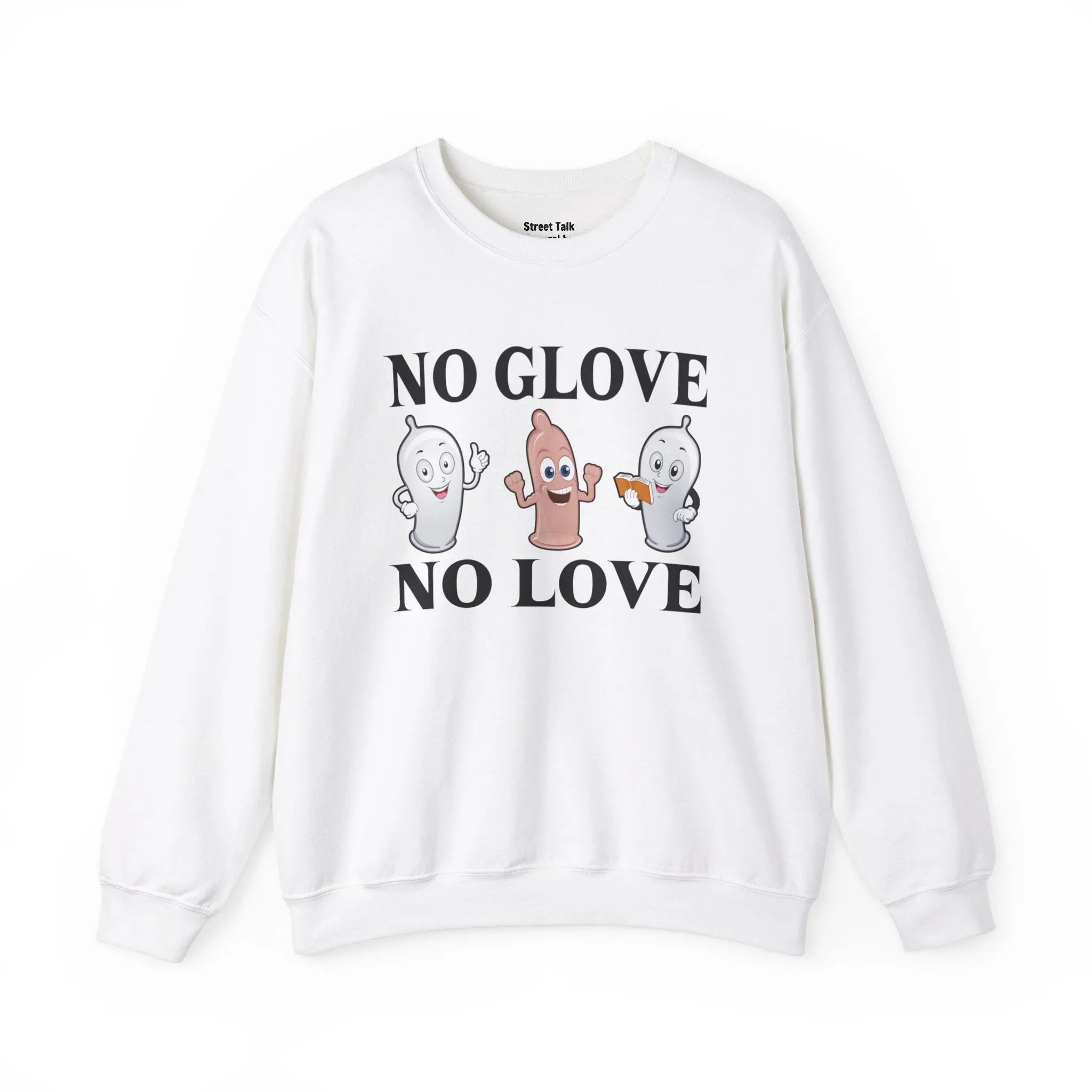 No Glove No Love Sweatshirt - Safe and Streetwise - Hip Hop Slang