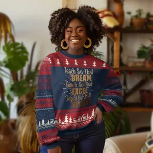 Teach So That They Can Dream Excel Believe Ugly Christmas Sweater Melanin Teacher Black History TS11