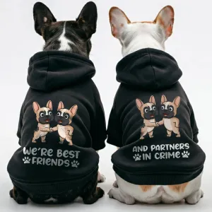 We’re best friends and And partners in crime - Matching French Bulldog Hoodies – Stylish, Cozy & Personalized!