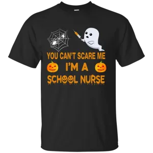 YOU CAN'T SCARE ME, I'M A School Nurse Tee, Hoodie, Tank